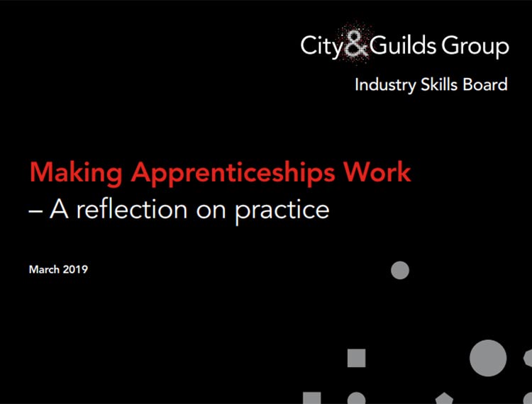 City & Guilds Group and the Industry Skills Board publish Making Apprenticeships Work report