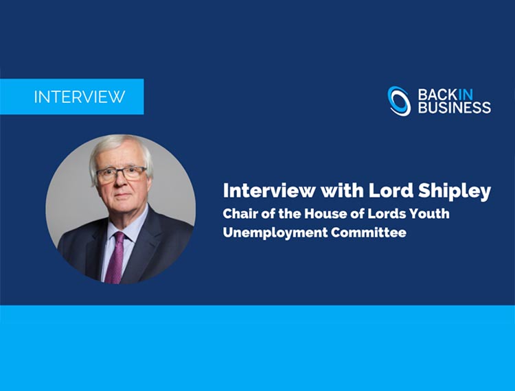 Lord Shipley, Chair of the new House of Lords Select Committee on Youth Unemployment