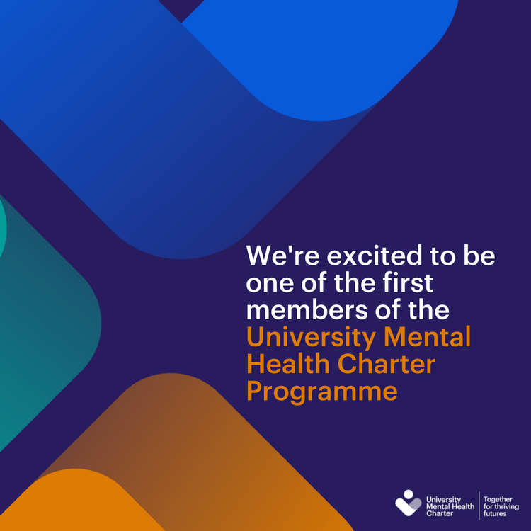 We're excited to be one of the first members of the University Mental Health Charter Programme