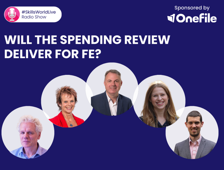 Will the Spending Review deliver for FE? #SkillsWorldLIVE 3.16