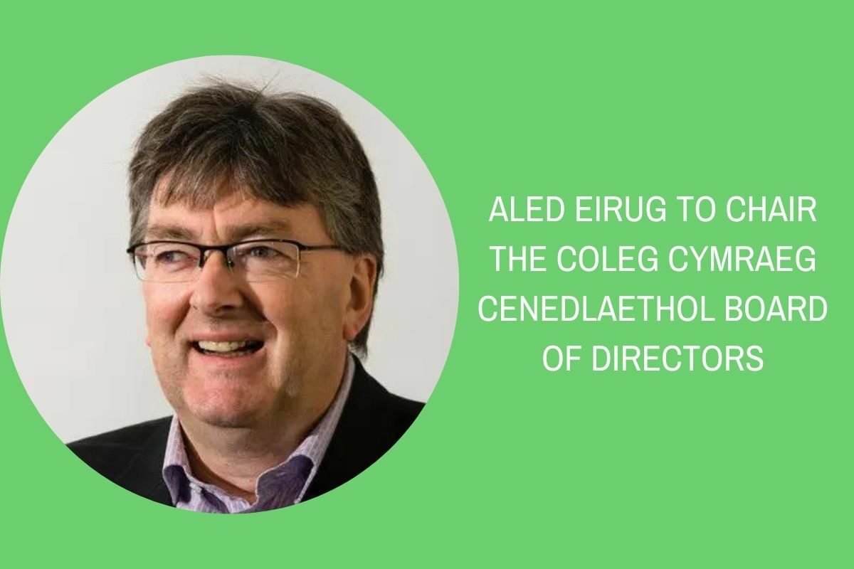 ALED EIRUG TO CHAIR THE COLEG CYMRAEG CENEDLAETHOL BOARD OF DIRECTORS