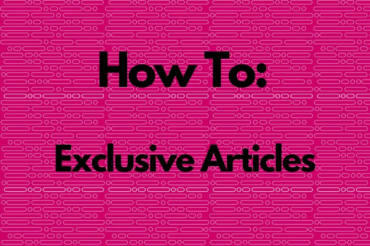 How to: exclusive articles