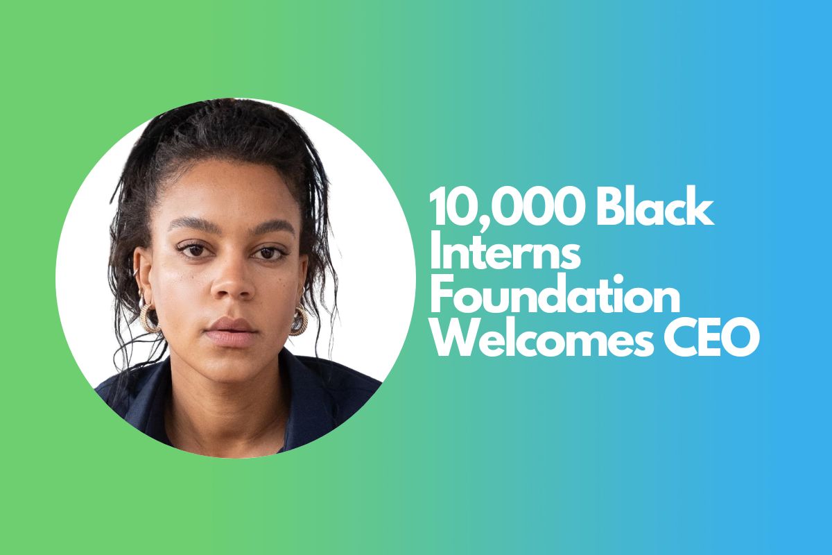 10,000 Black Interns Foundation Welcomes CEO, as Applications Open for 2023 Internships