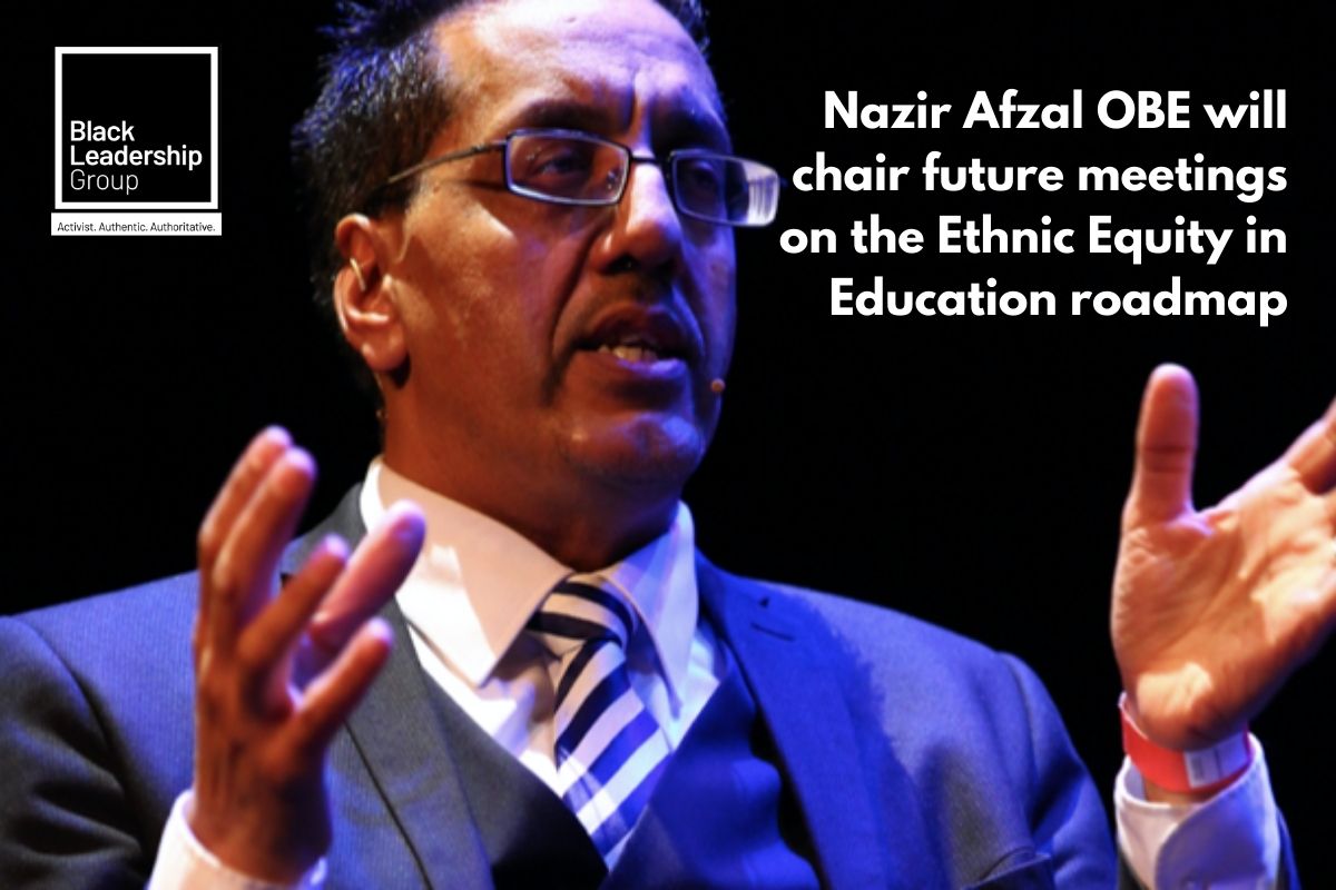 Nazir Afzal OBE will chair future meetings, convened by Black Leadership Group, on the Ethnic Equity in Education roadmap