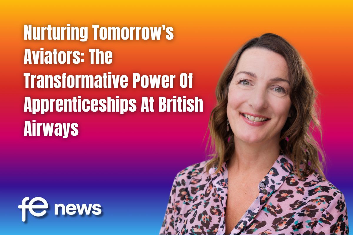 Nurturing Tomorrow's Aviators: The Transformative Power Of Apprenticeships At British Airways