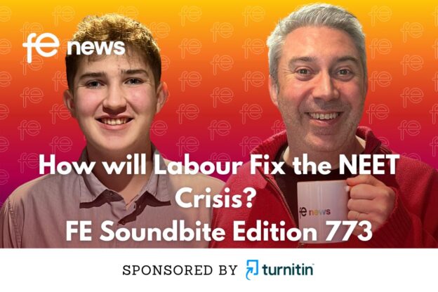 FE News | How will Labour Fix the NEET Crisis? | FE Soundbite Edition 773