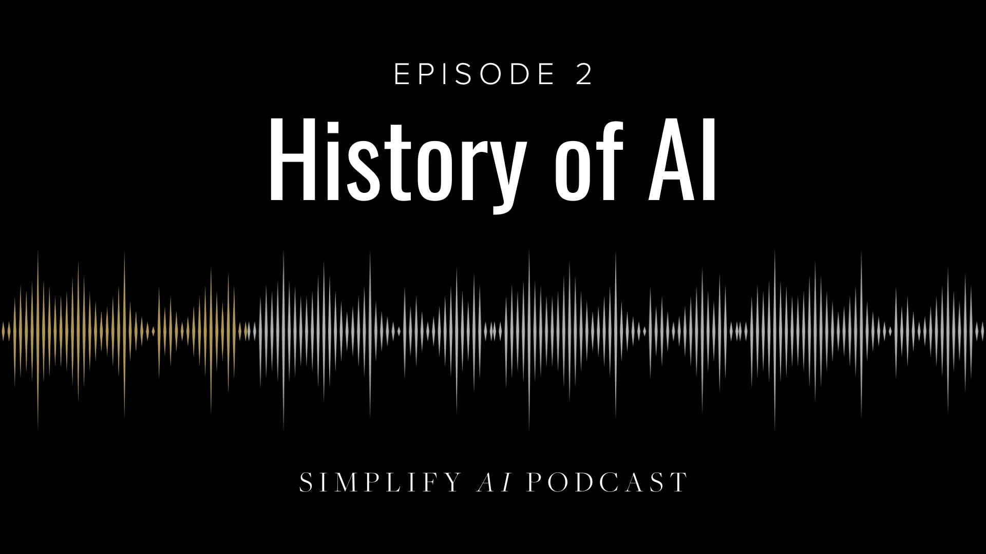 Simplify AI Podcast Episode 2 - History of AI