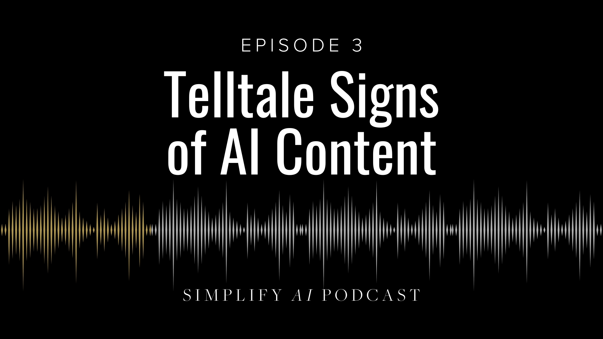 Simplify AI Podcast Episode 3 - Telltale Signs of AI Content