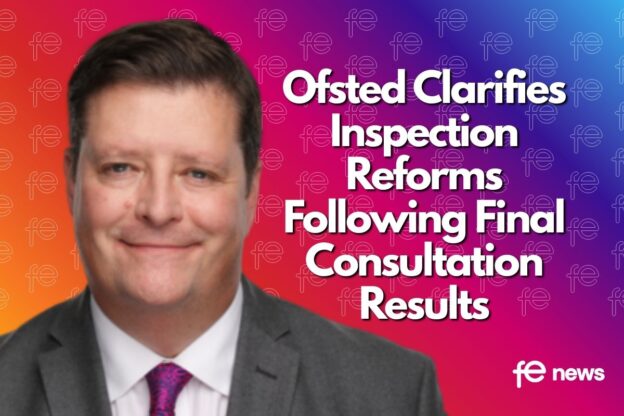 FE News | Ofsted Clarifies Inspection Reforms Following Final ...