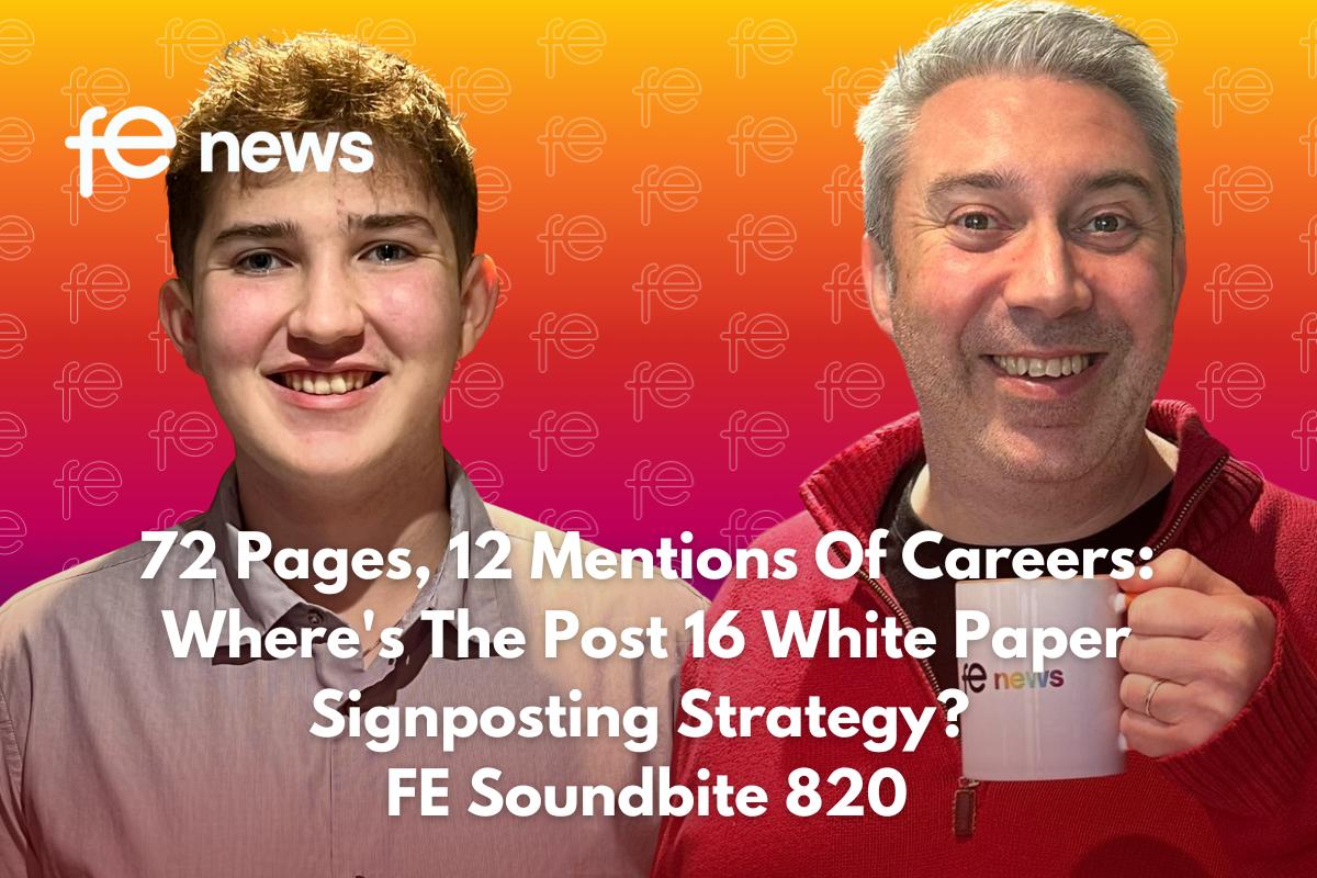72 Pages, 12 Mentions Of Careers: Where's The Post 16 White Paper Signposting Strategy? FE Soundbite 820