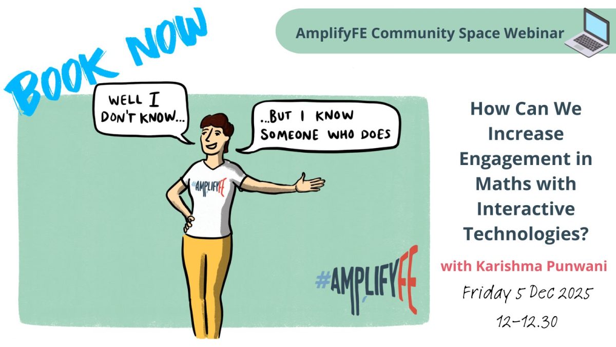 AmplifyFE Community Space Webinar promo. Cartoon person in an AmplifyFE T-shirt says, ‘Well I don’t know… but I know someone who does.’ Event: ‘How Can We Increase Engagement in Maths with Interactive Technologies?’ with Karishma Punwani. Friday 5 Dec 2025, 12:00–12:30. Blue ‘Book now’ text, laptop icon, and #AmplifyFE.