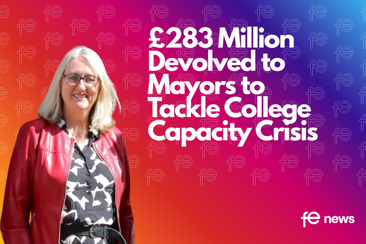 Jacqui Smith £283 Million Devolved to Mayors to Tackle College Capacity Crisis