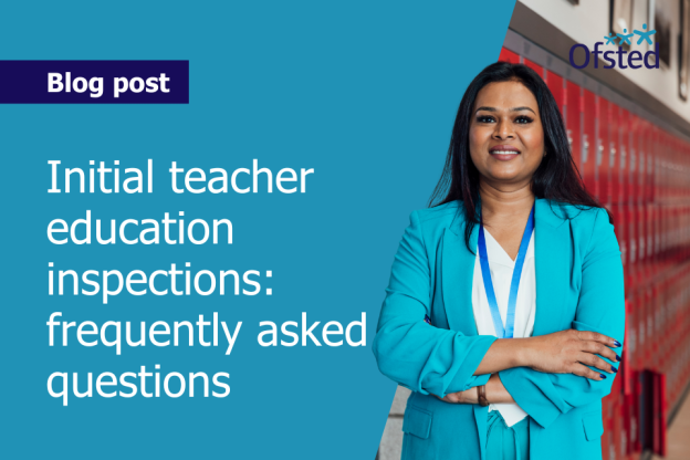 Ofsted Initial Teacher Education (ITE) Inspections: FAQs