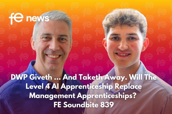 FE News | DWP Giveth ... And Taketh Away. Will The Level 4 AI ...