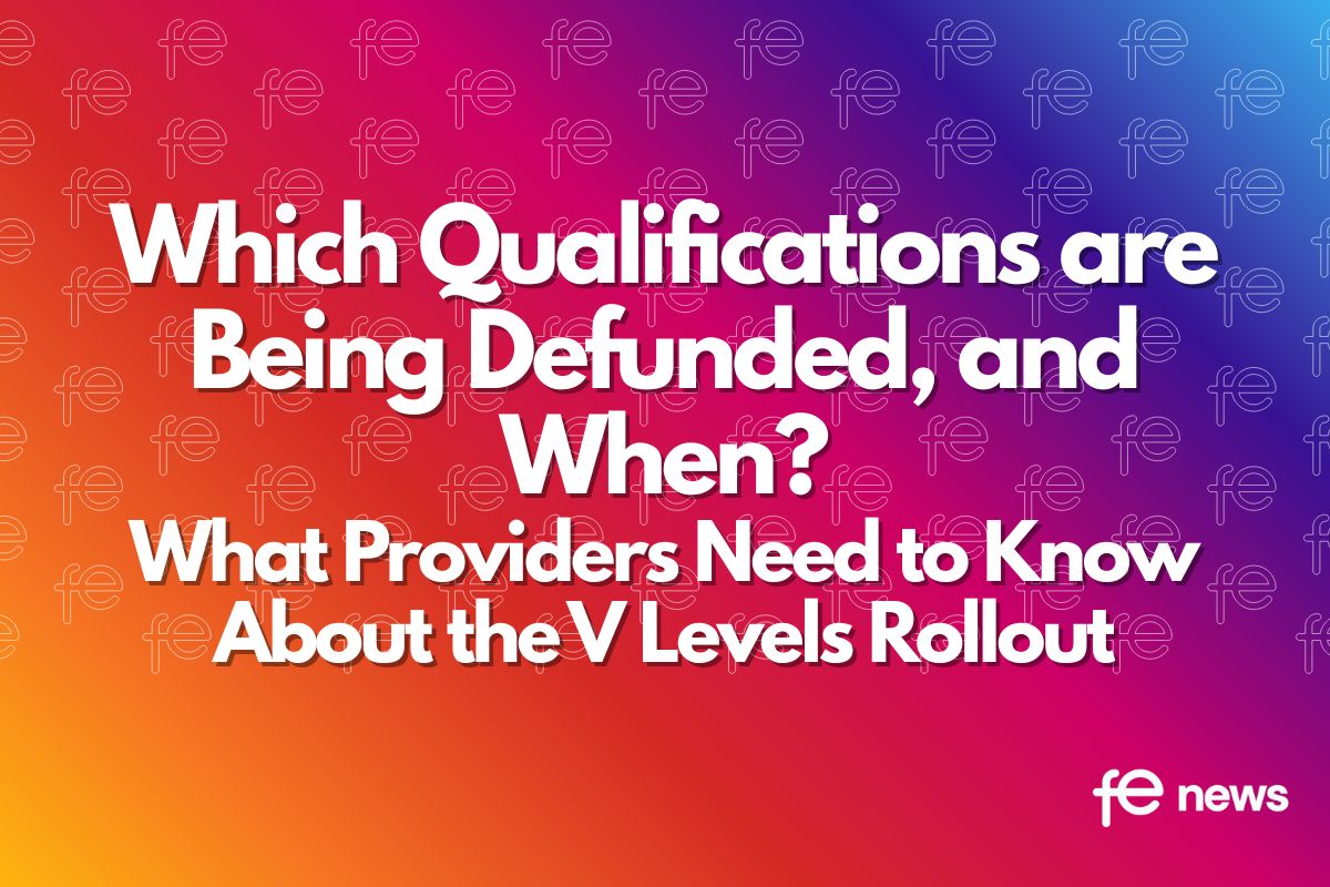 Which Qualifications are Being Defunded, and When What Providers Need to Know About the V Levels Rollout