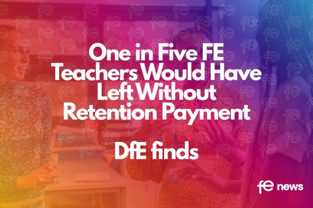 One in Five FE Teachers Would Have Left Without Retention Payment DfE finds