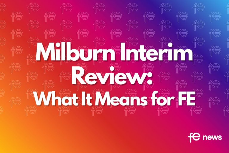 FE News | Milburn Interim Review Deep Dive: What it means for FE