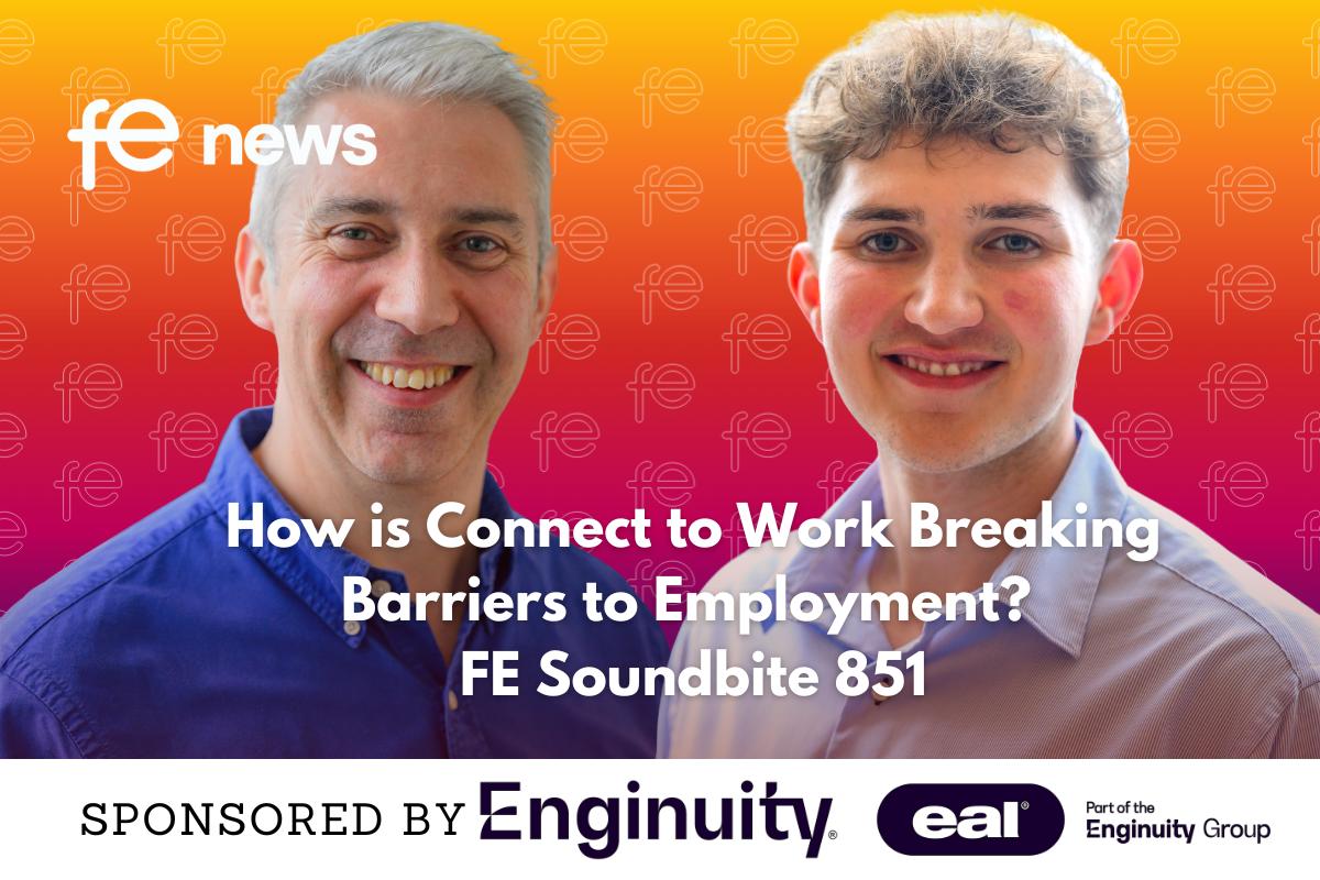 How is Connect to Work Breaking Barriers to Employment? FE Soundbite 851