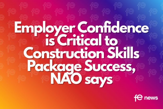 Employer Confidence is Critical to Construction Skills Package Success, NAO says