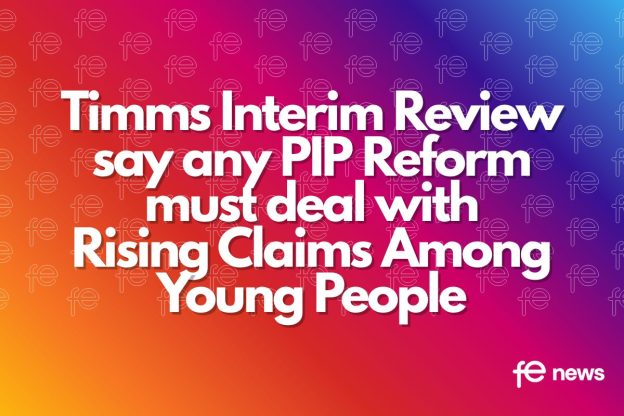 Timms Interim Review say any PIP Reform must deal with Rising Claims Among Young People