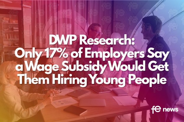 DWP Research: Only 17% of Employers Say a Wage Subsidy Would Get Them Hiring Young People