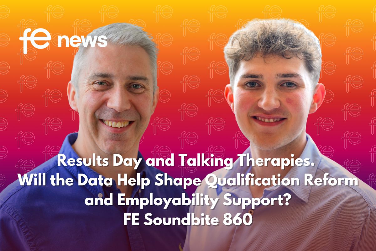 Results Day and Talking Therapies... Will the Data Help Shape Qualification Reform and Employability Support? Soundbite 860