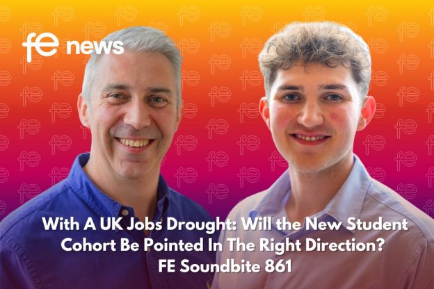 With A UK Jobs Drought: Will the New Student Cohort Be Pointed In The Right Direction? FE Soundbite 861