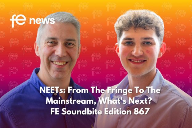 NEETs: From The Fringe To The Mainstream, What's Next? FE Soundbite Edition 867