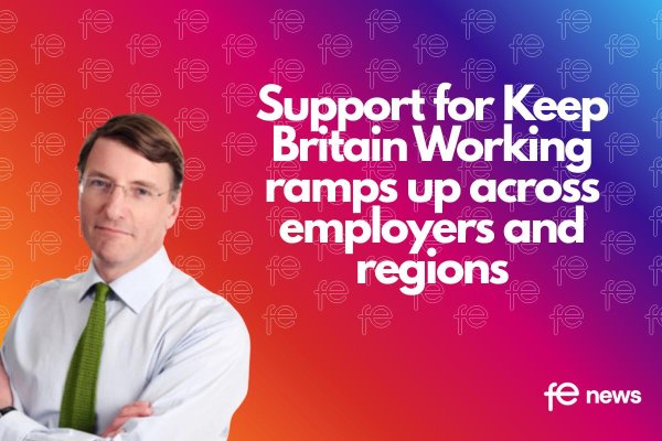 Support for Keep Britain Working ramps up across employers and regions