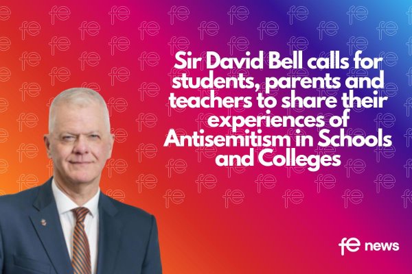 Sir David Bell calls for students, parents and teachers to share their experiences of antisemitism