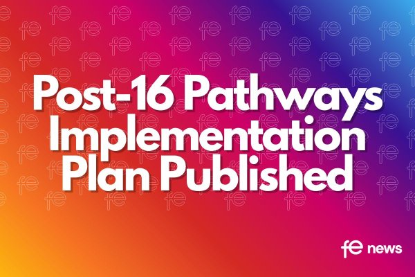 Post-16 Pathways Implementation Plan Published