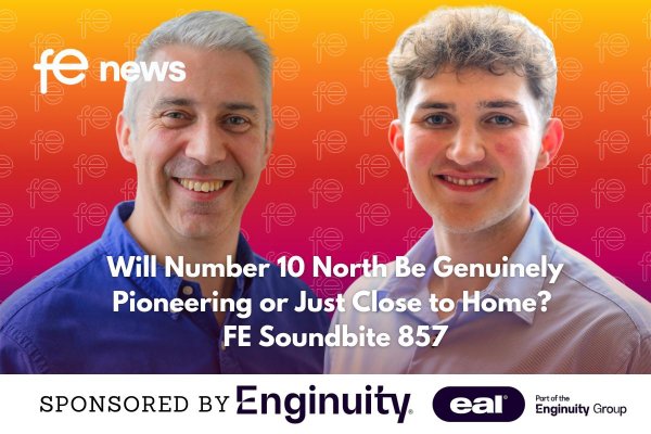 Will Number 10 North Be Genuinely Pioneering or Just Close to Home? FE Soundbite 857