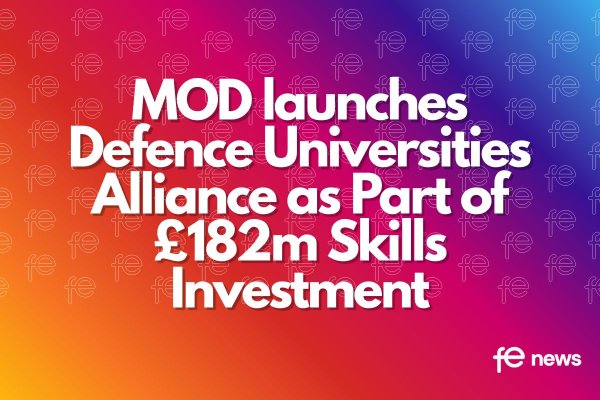 MOD launches Defence Universities Alliance as Part of £182m Skills Investment