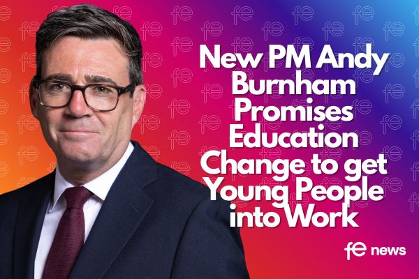 New PM Andy Burnham Promises Education Change to get Young People into Work